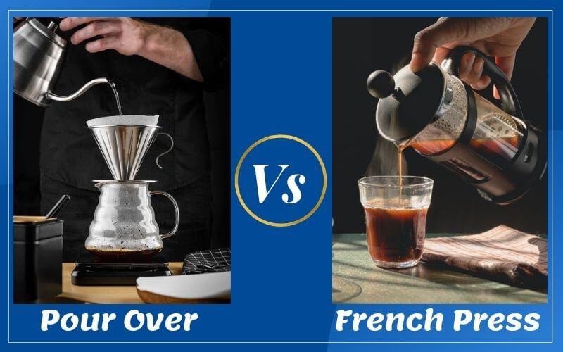Pour Over vs French Press: Which One’s Your Favorite?
