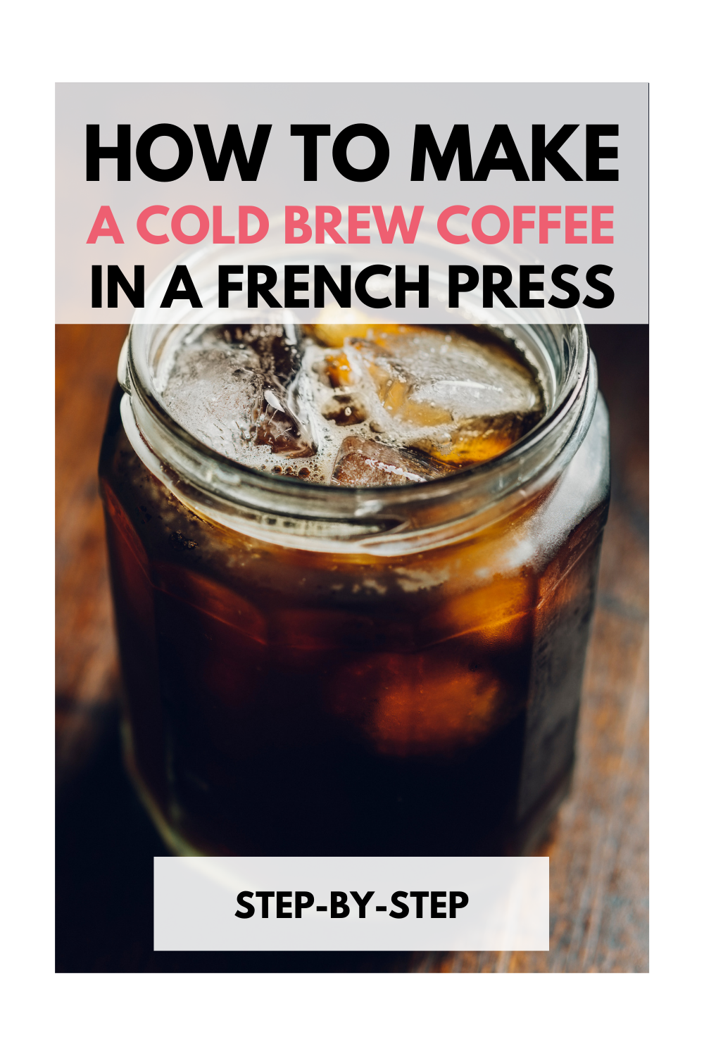 How To Make A Cold Brew Coffee In A French Press? StepByStep