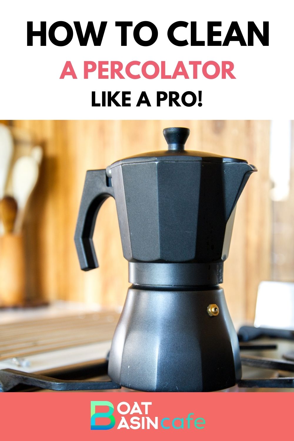 How To Clean A Percolator Like A Pro! • BoatBasinCafe
