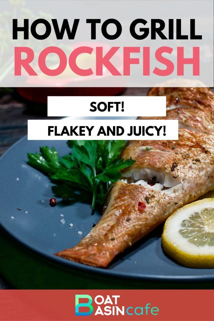 Grilling Tips for Rockfish: How to Grill Soft, Flakey and Juicy Fish!
