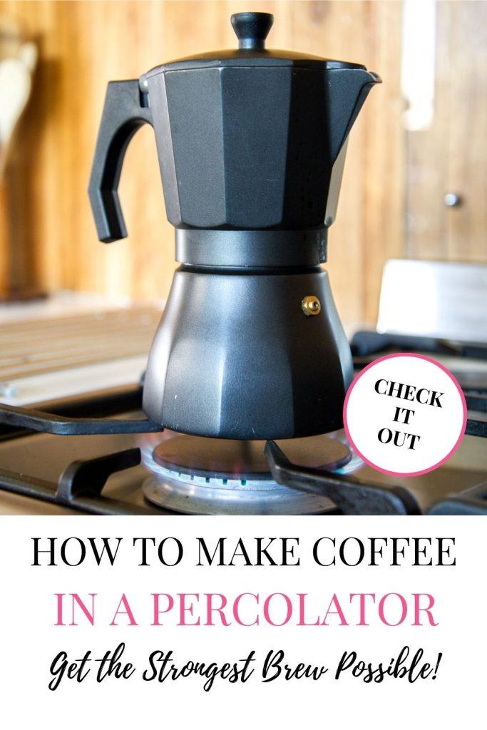 How to Make the Strongest Coffee with a Percolator