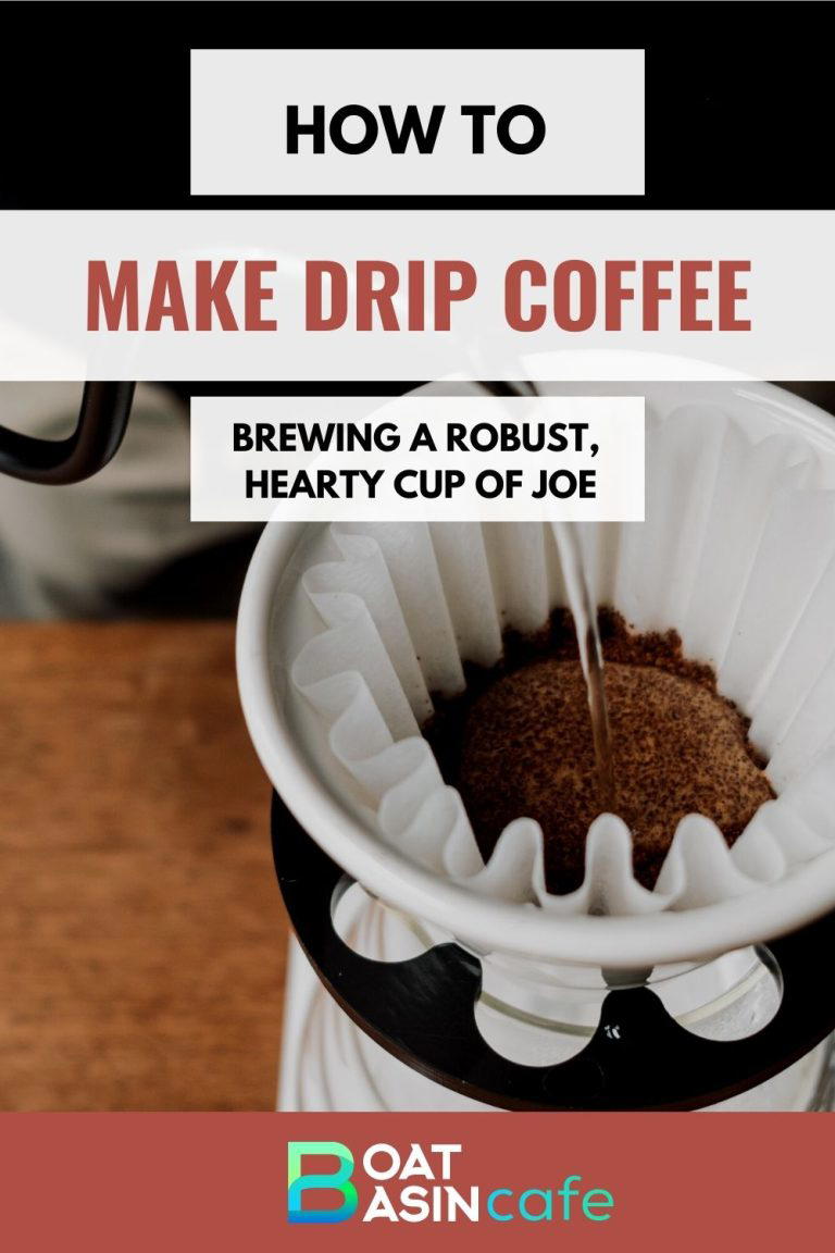 How To Make Drip Coffee Brewing A Robust, Hearty Cup Of Joe • BoatBasinCafe