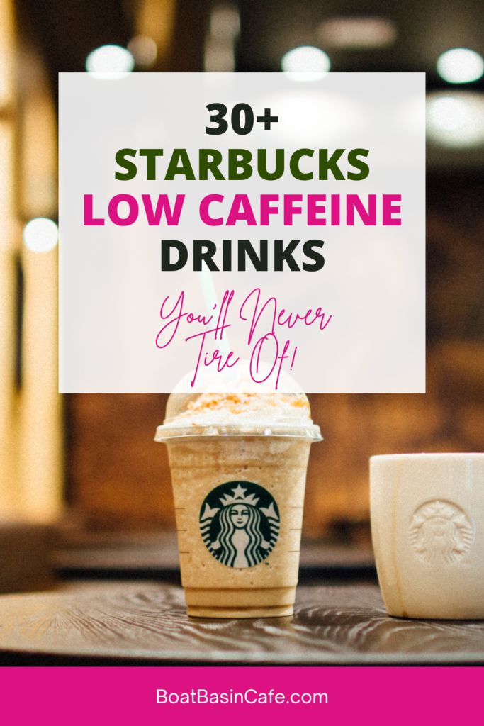 30+ Starbucks Low Caffeine Drinks You'll Never Tire Of!