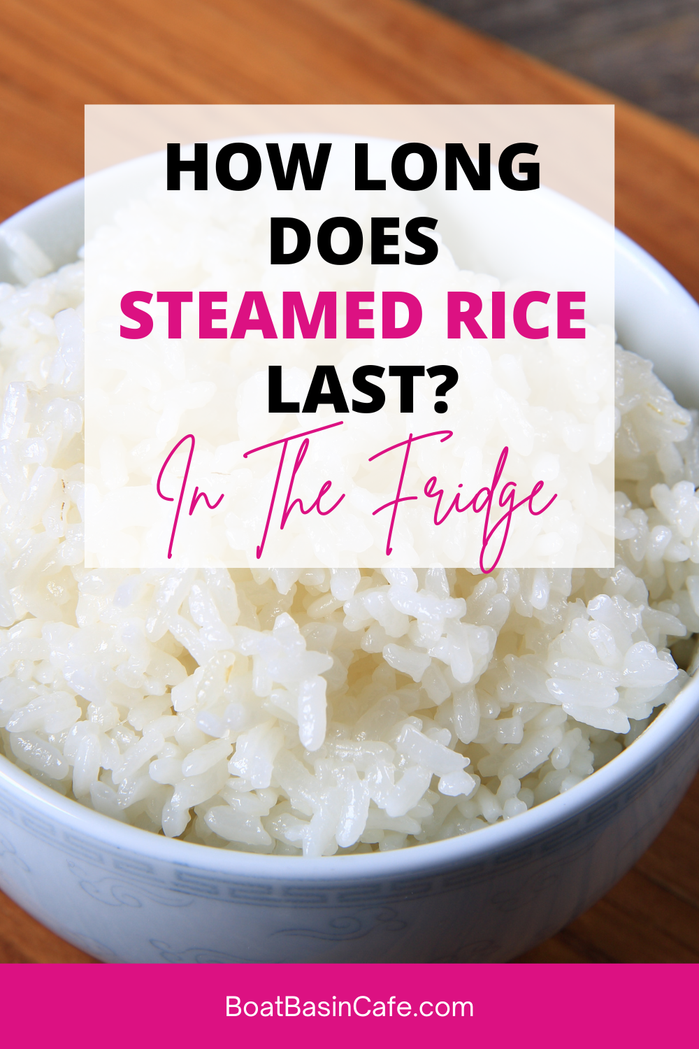 How Long Does Steamed Rice Last In The Fridge? 4 Or 7 Days?