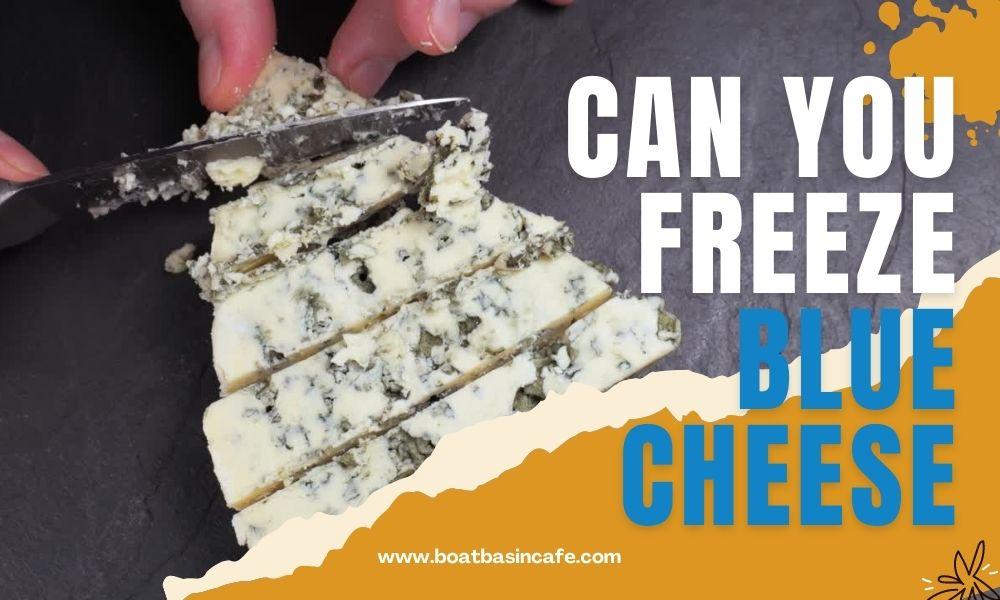 Can You Freeze Blue Cheese? How To Store Blue Cheese The Right Way