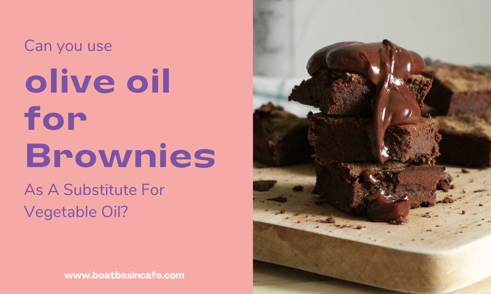 Can You Use Olive Oil For Brownies As A Substitute For Vegetable Oil?