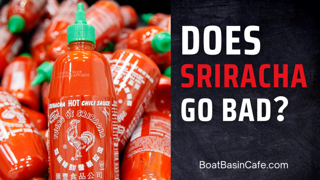 Does Sriracha Go Bad? Tips To Savor And Store This Hot Sauce