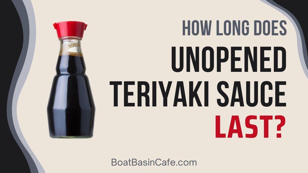 How Long Does an Unopened Bottle of Teriyaki Sauce Last?