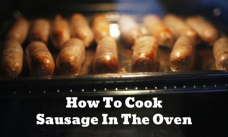 Can You Cook Sausage In The Oven? Tips To Cook And Store Sausages ...