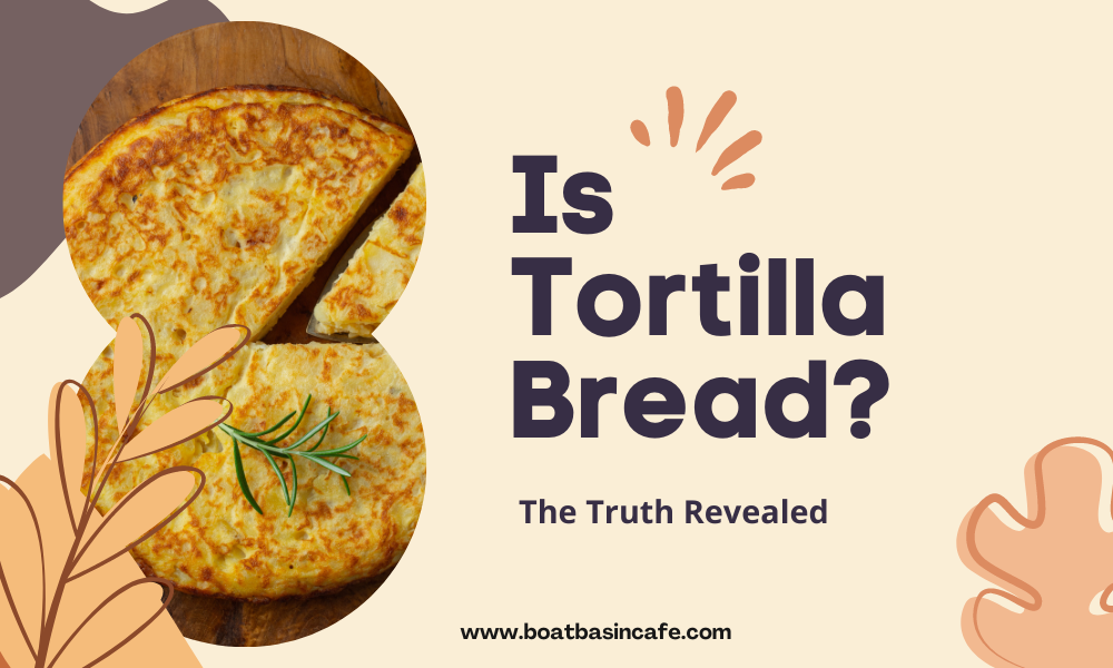 Is Tortilla Bread? The Truth Revealed!