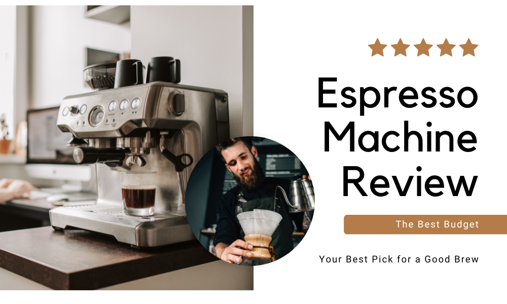 The Best Budget Espresso Machine: Your Best Pick for a Good Brew 1