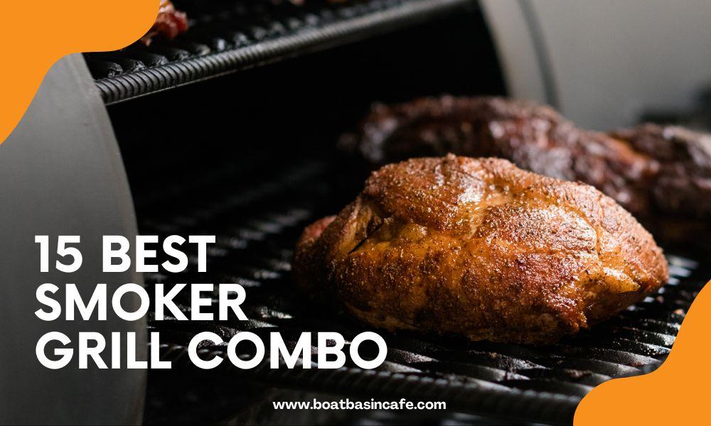 The Best Smoker Grill Combo for 2022: Top 15 Picks for the Best Smoker Grills