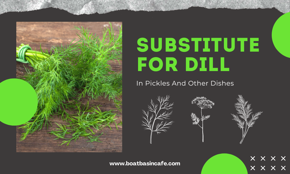 The Best Substitute For Dill In Pickles And Other Dishes