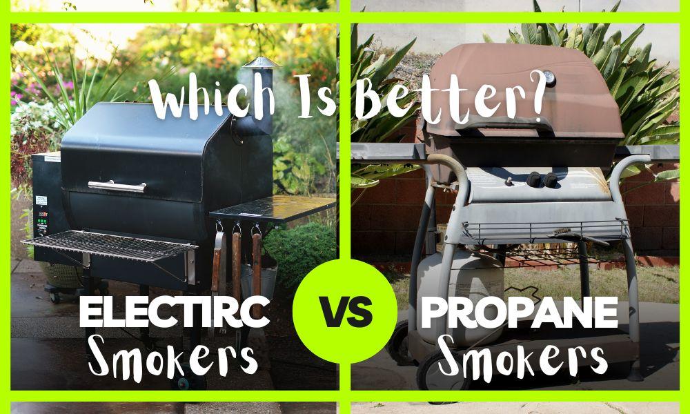 Smokers: Electric VS Propane - Which Is Better?