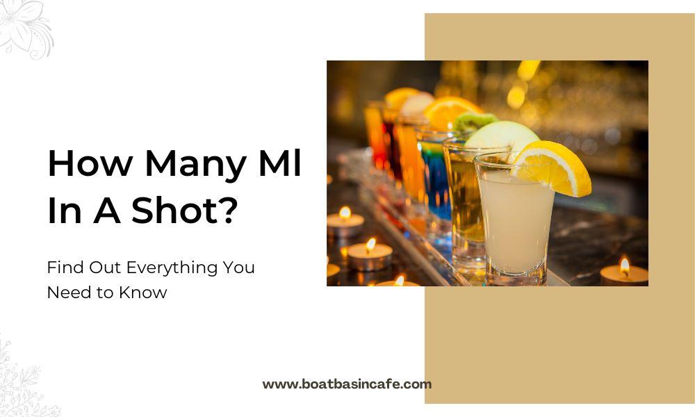 How Many Ml In A Shot? Find Out Everything You Need to Know