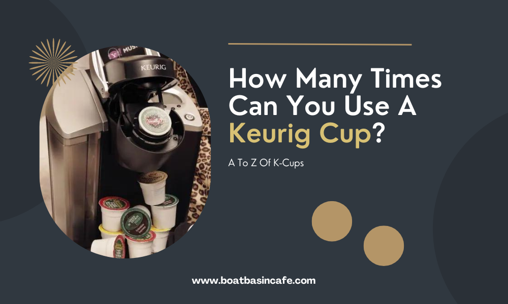 How many times can I use the same K-Cup?