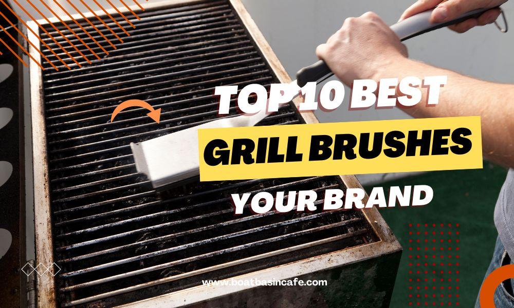 The Top 10 Best Grill Brushes: Keep Your Grates Spotless
