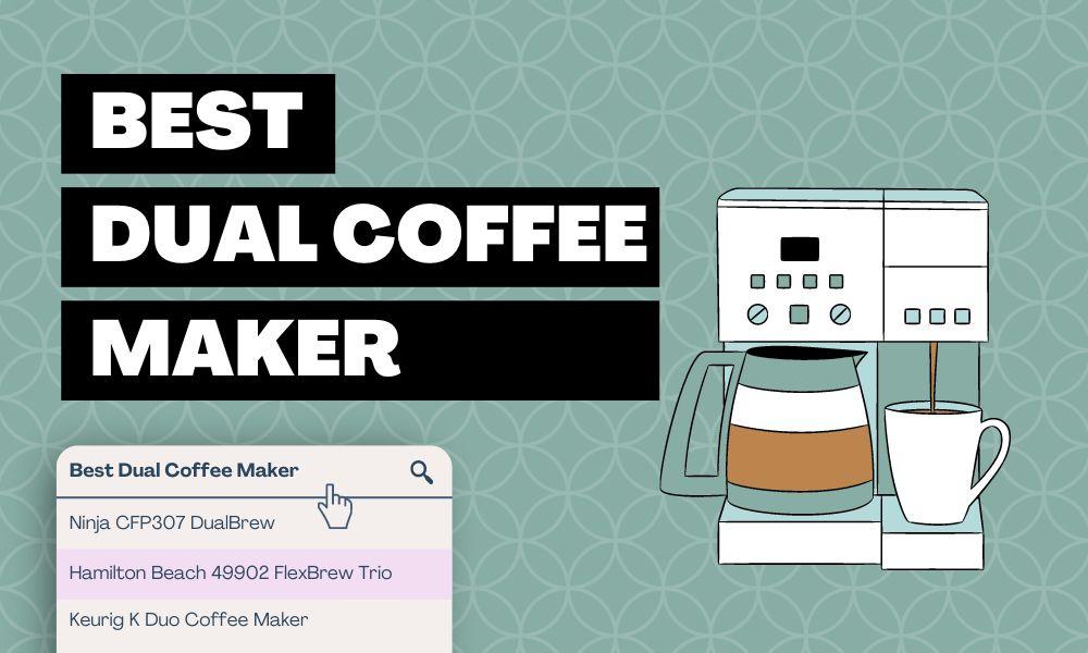 Best Dual Coffee Maker: A Comprehensive Buying Guide