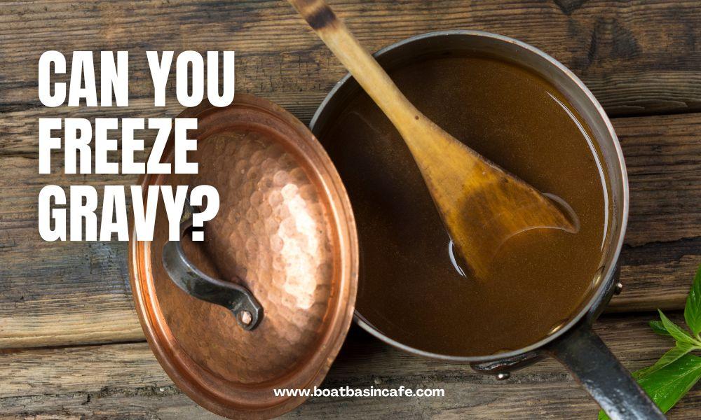 Can You Freeze Gravy? Gravy Freeze Methods And Tips 1