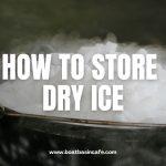 How to Store Dry Ice