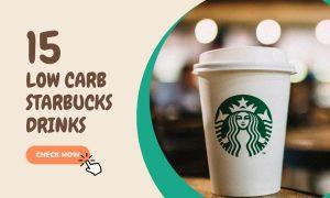15 Low carb Starbucks Drinks