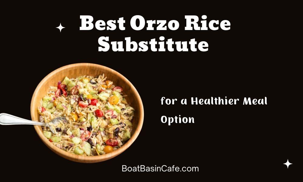 Discover the Best Orzo Rice Substitute for a Healthier Meal Option 1