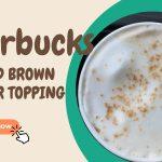 salted brown butter topping starbucks