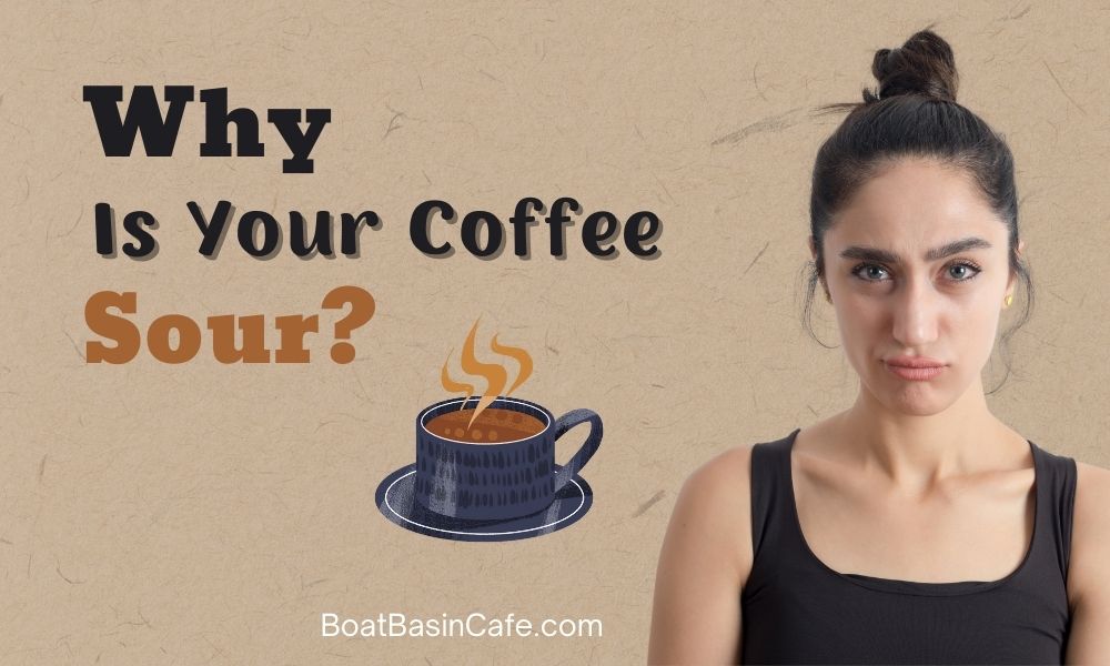 Is Your Coffee Sour? Here’s Why and How to Fix It!