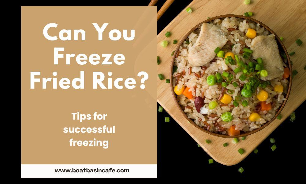 Can You Freeze Fried Rice