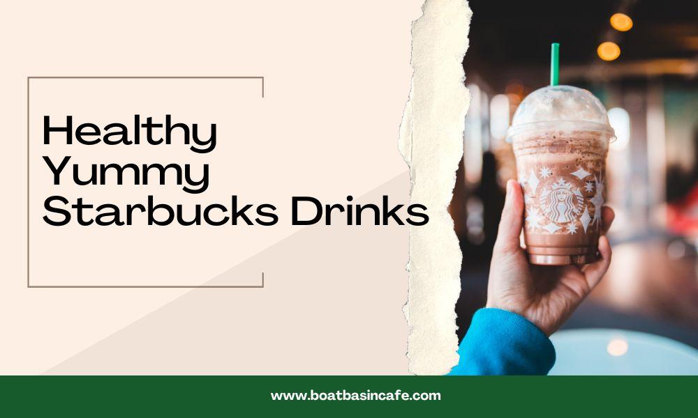 Healthy Yummy Starbucks Drinks