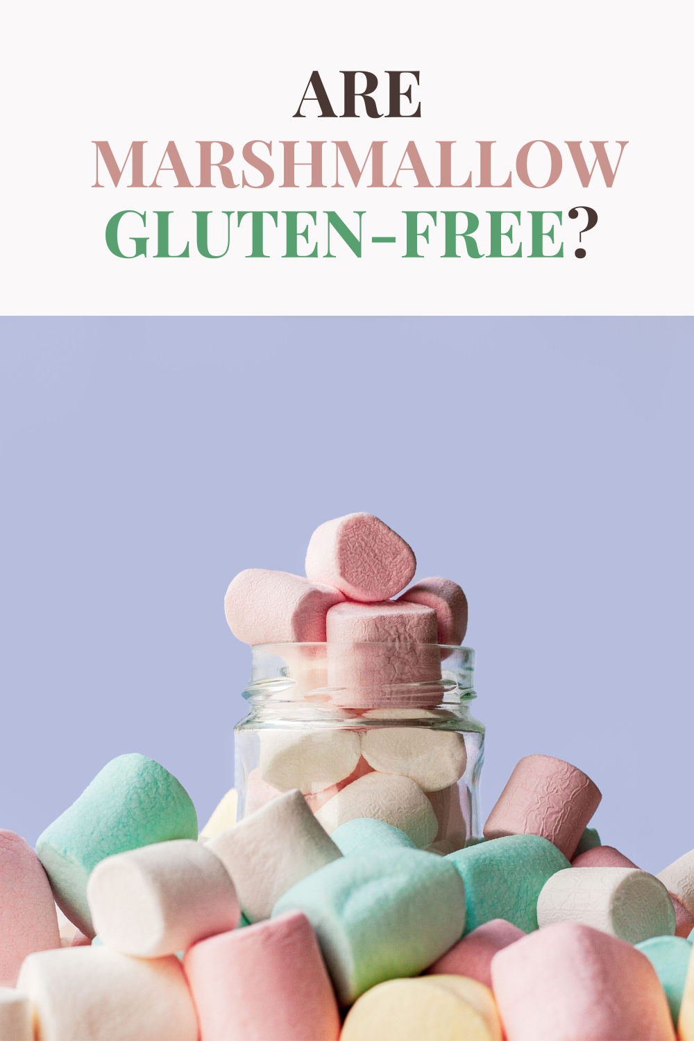 The Marvelous Mystery Of Marshmallow Gluten A Sticky Situation