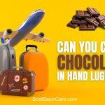 can carry chocolate hand luggage