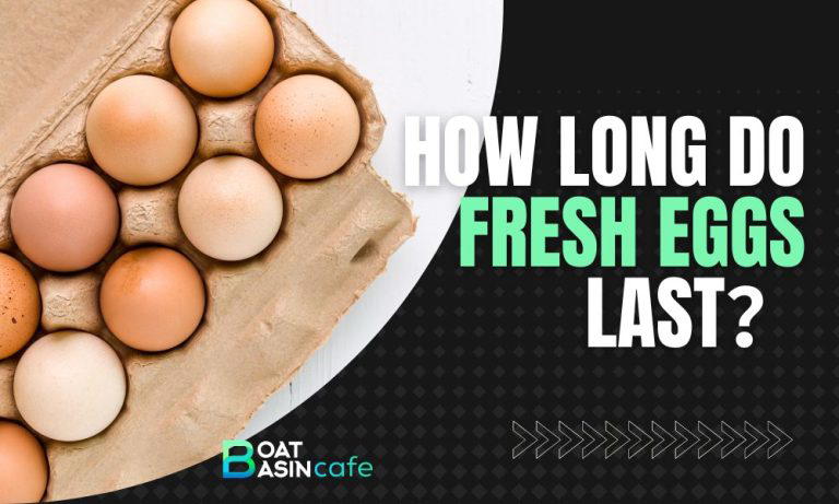 Fresh Eggs Storage Guide: How Long Do Fresh Eggs Last? • BoatBasinCafe