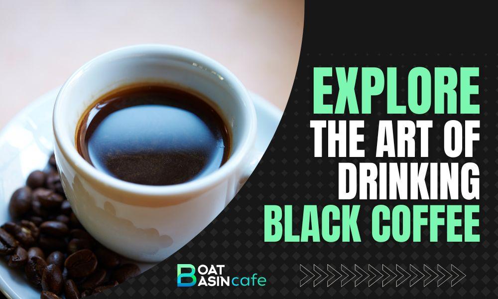 drinking of black coffee