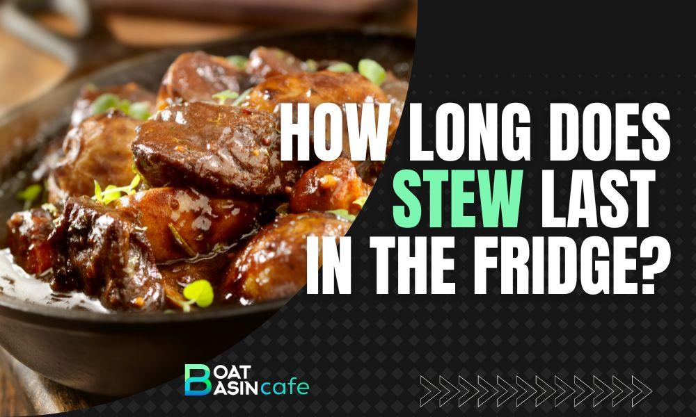 how long is stew good in the fridge