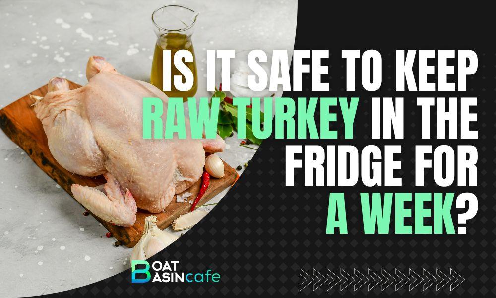 raw turkey in fridge for a week
