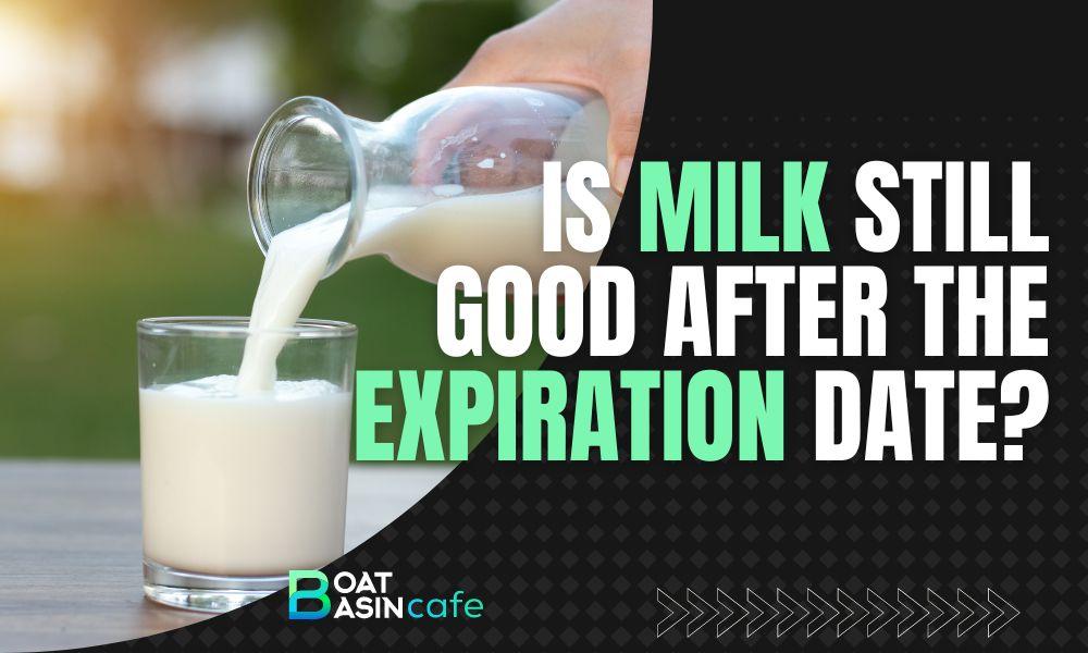 how good is milk past the expiration date