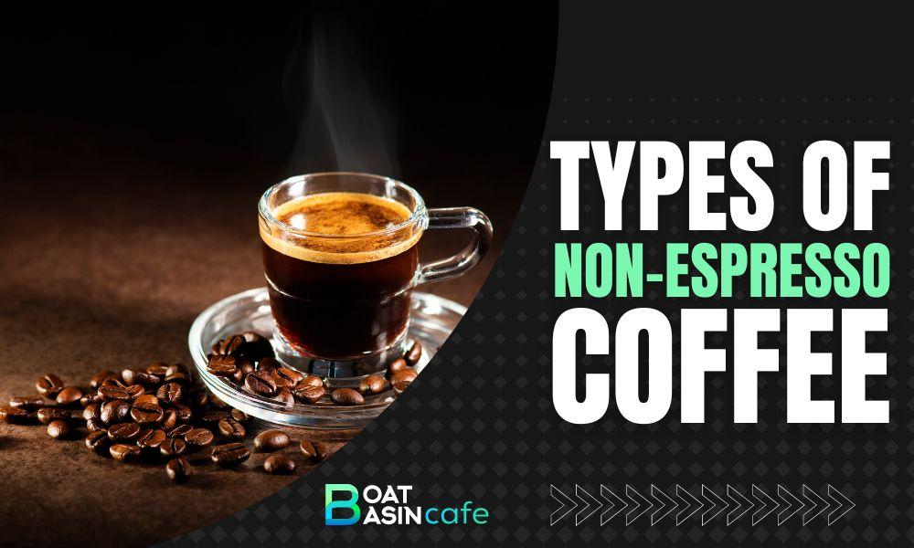 types of non espresso coffee