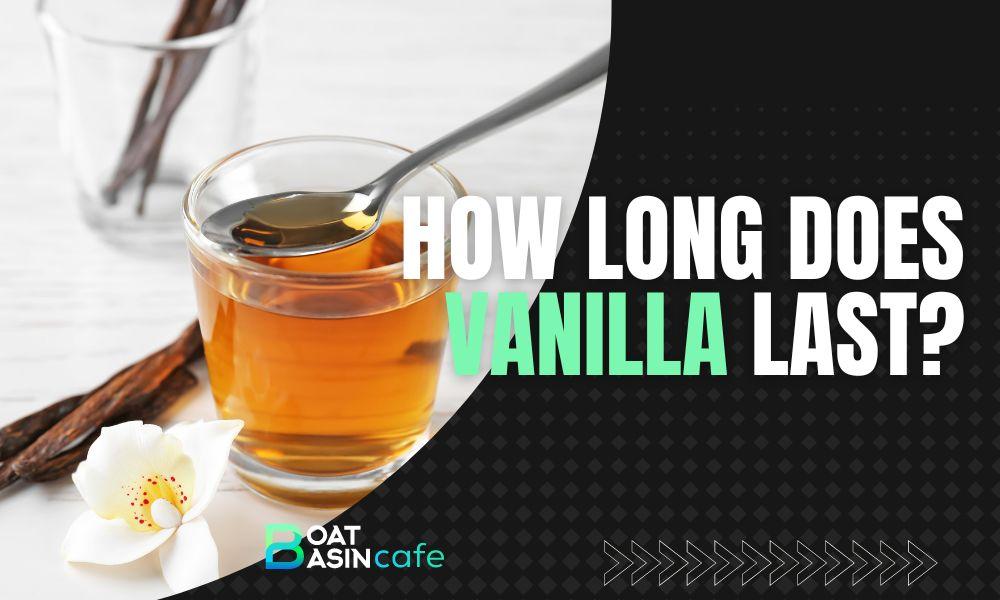 how long does vanilla last