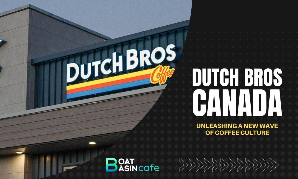 Dutch Bros Canada: Unleashing a New Wave of Coffee Culture