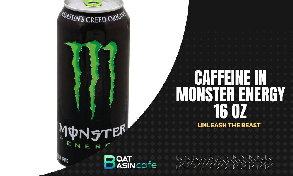 Unleash the Beast: Understanding the Caffeine in Monster Energy 16 oz