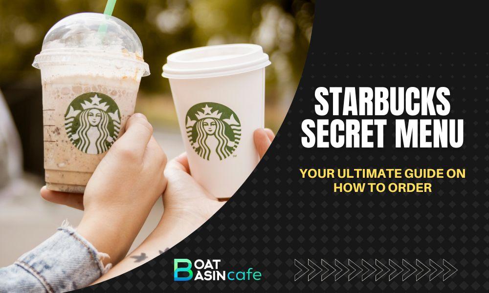 Unveiling the Starbucks Secret Menu: Your Ultimate Guide on How to Order