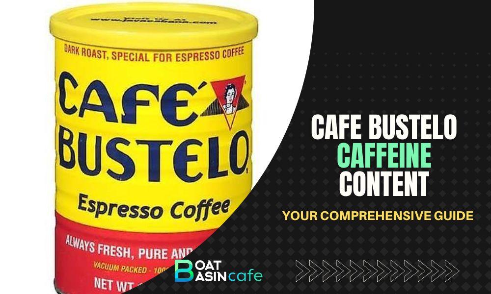 Cafe Bustelo Caffeine Content per Tablespoon: Uncover the Secrets!