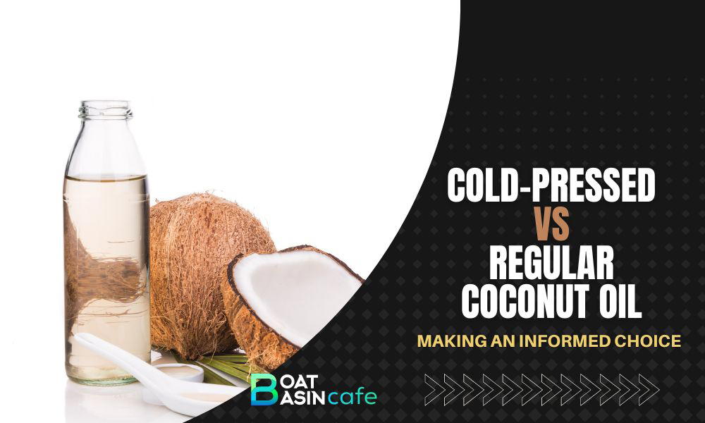 Making an Informed Choice: Cold-Pressed vs Regular Coconut Oil