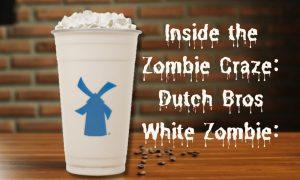 Dutch Bros White Zombie